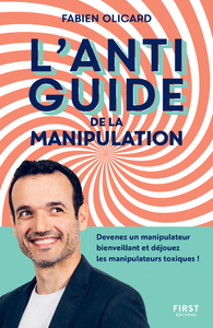 Image de L'antiguide de la manipulation - Devenez un manipulateur bienveillant et déjouez les manipulateurs t