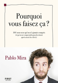 Picture of Pourquoi vous faisez-ça ? - 101 non-sens qu'on a jamais compris (et qu'on ne comprendra pas forcémen
