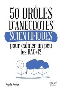 Picture of 50 drôles d'anecdotes scientifiques pour calmer un peu les bac +12