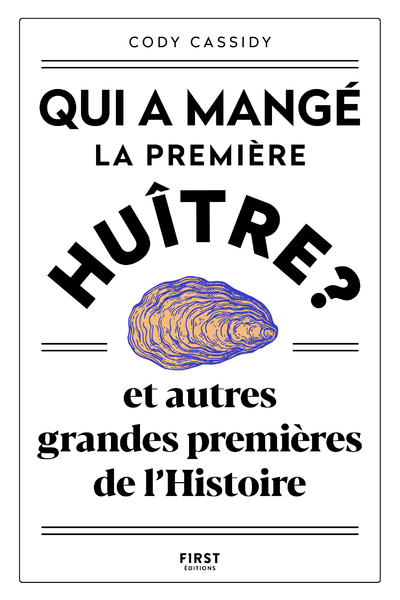 Image de Qui a mangé la première huître ? - Et autres grandes premières de l'Histoire
