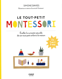 Picture of Le tout petit Montessori - Éveiller la curiosité naturelle de son tout-petit enfant à la maison