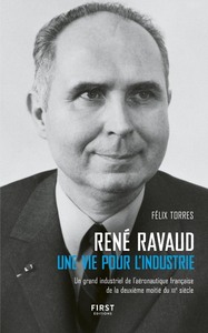 Image de René Ravaud - Une vie pour l'industrie - Un grand industriel de l'aéronautique française de la deuxi