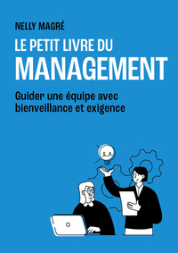 Image de Le Petit Livre du management - Guider une équipe avec bienveillance et exigence