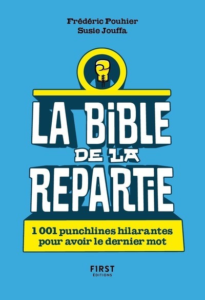 Picture of La Bible de la répartie - 1001 punchlines hilarantes pour avoir le dernier mot