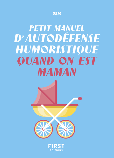 Image de Petit manuel d'autodéfense humoristique quand on est maman