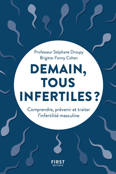 Image de Demain, tous infertiles ? - Comprendre, prévenir et traiter l'infertilité masculine