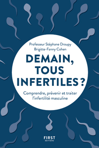 Image de Demain, tous infertiles ? - Comprendre, prévenir et traiter l'infertilité masculine