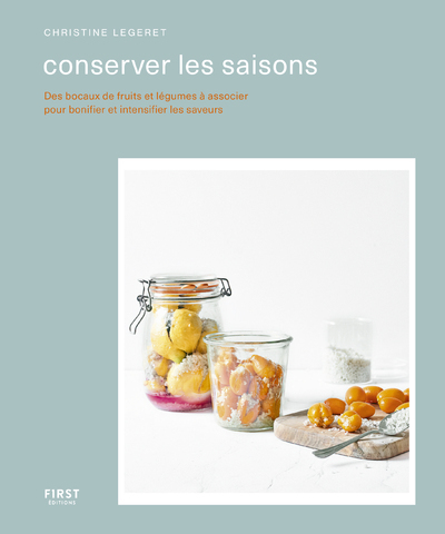 Image de Conserver les saisons - Des bocaux de fruits et légumes à associer pour bonifier et intensifier les saveurs