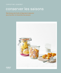 Image de Conserver les saisons - Des bocaux de fruits et légumes à associer pour bonifier et intensifier les saveurs