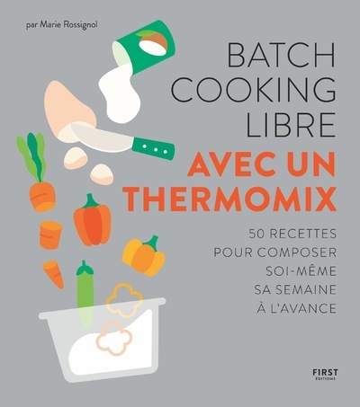 Picture of Batch cooking libre - Avec un Thermomix - 50 recettes pour composer soi-même sa semaine à l'avance