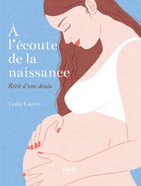 Image de À l'écoute de la naissance - Récit d'une doula