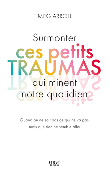 Image de Surmonter ces petits traumas qui minent notre quotidien