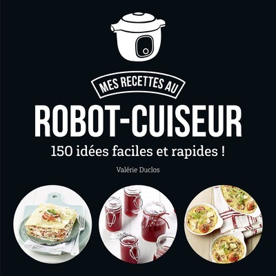 Picture of Mes recettes au robot-cuiseur - 150 idées faciles et rapides !