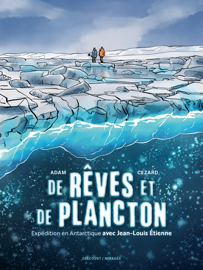 Image de De rêves et de plancton - Expédition en Antarctique avec Jean-Louis Etienne