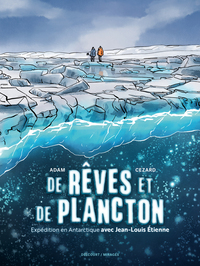 Image de De rêves et de plancton - Expédition en Antarctique avec Jean-Louis Etienne
