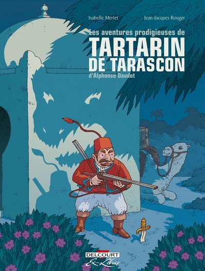 Picture of Les Aventures prodigieuses de Tartarin de Tarascon, D'Alphonse Daudet - Intégrale
