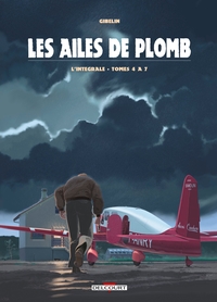 Image de Les Ailes de Plomb - Intégrale T04 à T07