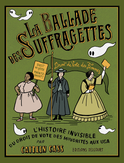 Picture of La Ballade des suffragettes - L'histoire invisible du droit de vote des minorités aux USA
