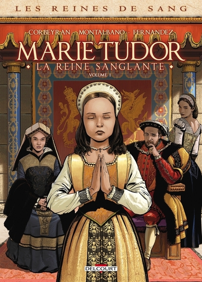 Image de Les Reines de sang - Marie Tudor T01