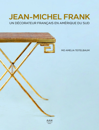 Image de Jean-Michel Frank Un décorateur français en Amérique du Sud
