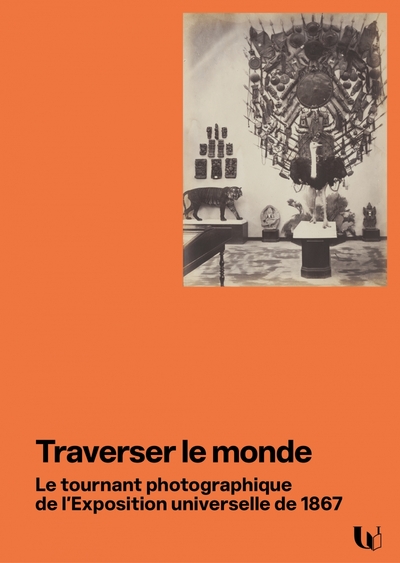 Picture of Traverser le monde - Le tournant photographique de l’Exposit
