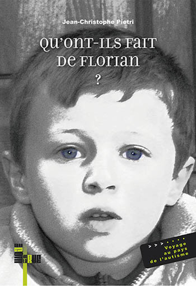 Picture of Qu'ont-ils fait de Florian ? - Voyage au pays de l'autisme