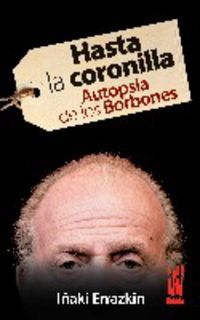 Image de HASTA LA CORONILLA - AUTOPSIA DE LOS BORBONES