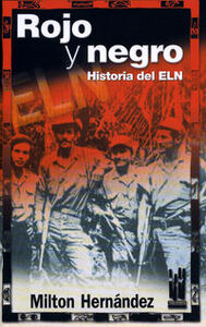 Image de ROJO Y NEGRO, HISTORIA DEL E.L.N.