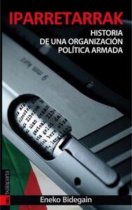 Image de IPARRETARRAK - HISTORIA DE UNA ORGANIZACIN POLITICA ARMADA