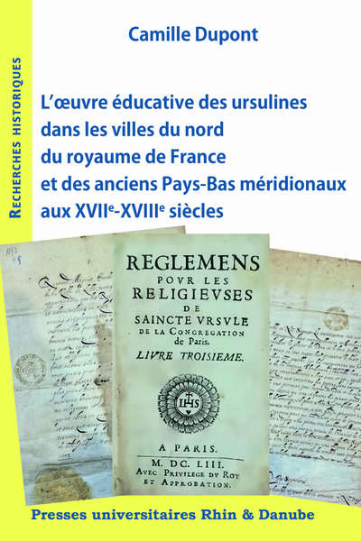 Image de L'œuvre éducative des ursulines dans les villes du nord du royaume de France et des anciens Pays-Bas