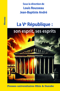 Image de La Ve République : son esprit, ses esprits
