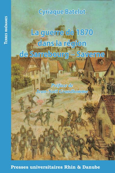 Picture of La guerre de 1870 dans la région de Sarrebourg-Saverne