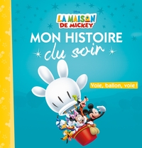 Picture of LA MAISON DE MICKEY - Mon Histoire du Soir - Vole ballon vole - Disney