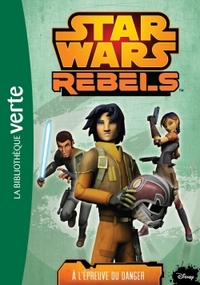 Image de Star Wars Rebels 05 - A l'épreuve du danger