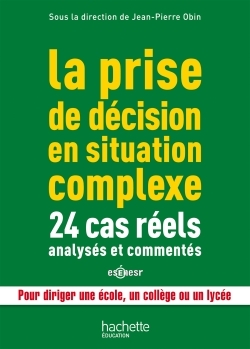Picture of La prise de décision en situation complexe : 24 cas réels analysés et commentés