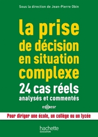 Picture of La prise de décision en situation complexe : 24 cas réels analysés et commentés