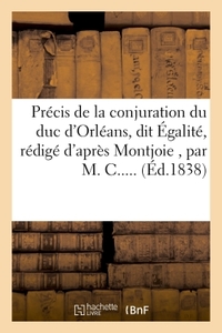 Picture of Précis de la conjuration du duc d'Orléans, dit Égalité, rédigé d'après Montjoie