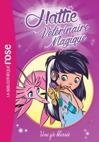 Image de Hattie Vétérinaire Magique 03 - Une fée blessée