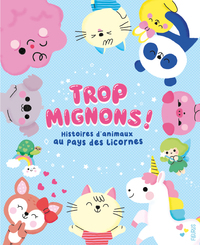 Image de Au pays des licornes. Histoires d'animaux trop mignons