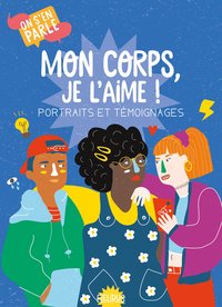 Picture of Mon corps, je l'aime ! Portraits et témoignages