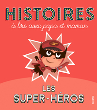 Image de Histoires à lire avec papa et maman - Les super-héros