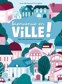 Picture of Bienvenue en ville ! Dis-moi comment ça marche