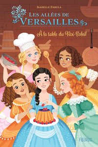 Image de Dans les allées de Versailles - A la table du Roi-Soleil