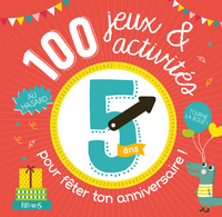 Image de 100 jeux et activités au hasard pour fêter ton anniversaire - 5 ans