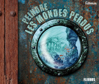 Picture of PEINDRE LES MONDES PERDUS