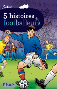 Image de 5 histoires de footballeurs
