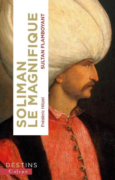 Image de Soliman le Magnifique : Sultan flamboyant