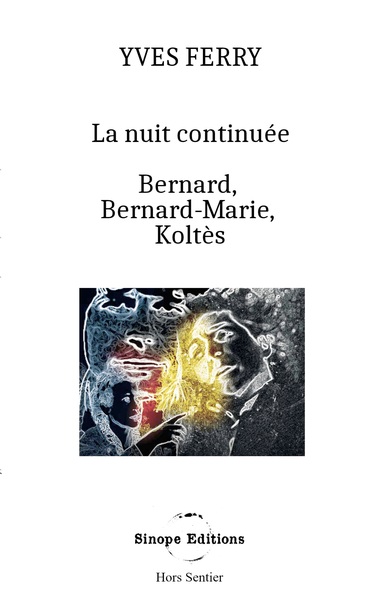 Image de La Nuit continuée, Bernard, Bernard-Marie, Koltès