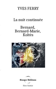 Image de La Nuit continuée, Bernard, Bernard-Marie, Koltès