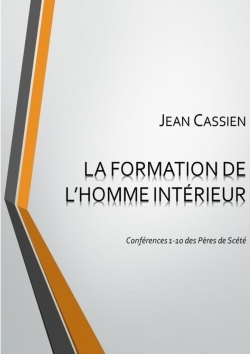 Picture of LA FORMATION DE L'HOMME INTÉRIEUR: Conférences 1-10 des Pères de Scété